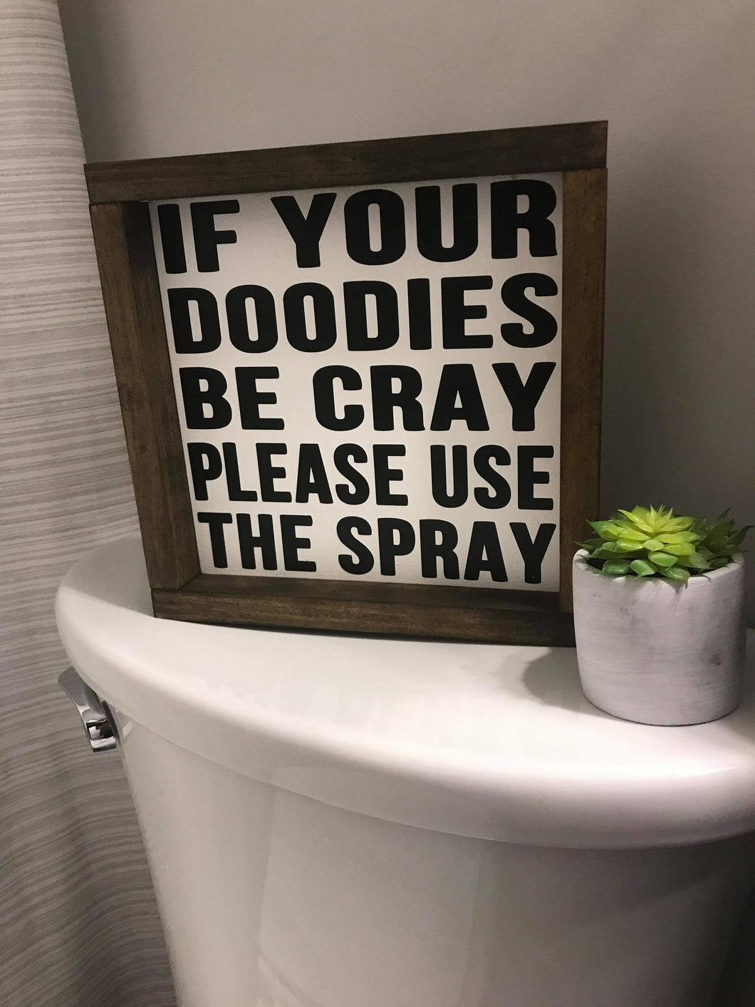 If your doodies be cray, please use the spray