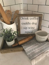 Load image into Gallery viewer, Drink Coffee, Cuddle Dog, Sip Wine, Repeat

