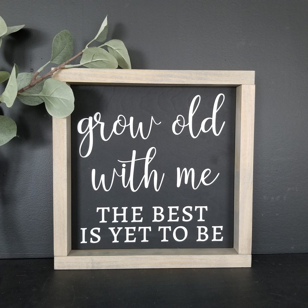 Grow old with me, the best is yet to be