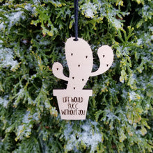 Load image into Gallery viewer, Life would succ without you, succulent ornament
