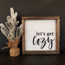Load image into Gallery viewer, Let&#39;s get cozy, 3D shiplap framed farmhouse sign
